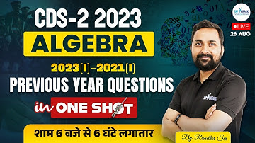 CDS MATHS MARATHON | CDS 2 2023 PREPARATION | CDS MATHS ALGEBRA PYQs | MATHS BY RANDHIR SIR