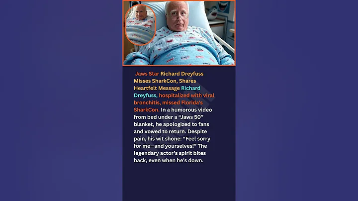 Jaws Star Richard Dreyfuss Misses SharkCon, Shares Heartfelt Message Richard Dreyfuss, hospitalized