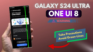 Galaxy S24 Ultra: OneUi 8 Update Causing Green Line? How to Prevent It!
