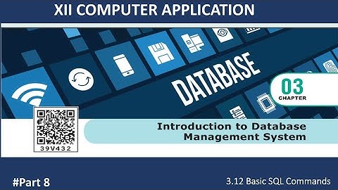 XII COMPUTER APPLICATION | CHAPTER 3| 3.12 Basic SQL Commands