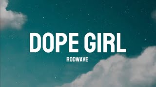 Dope Girl - Rodwave (Lyrics)