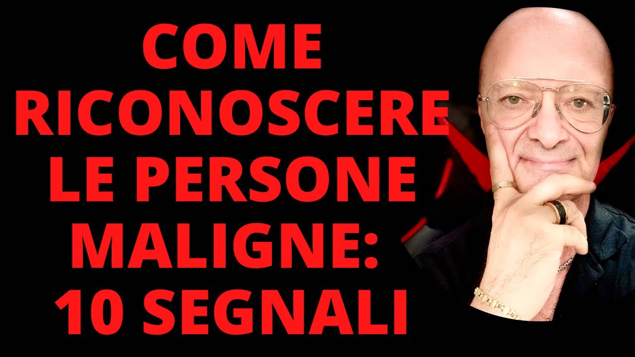 COME RICONOSCERE LE PERSONE MALIGNE: 10 SEGNALI