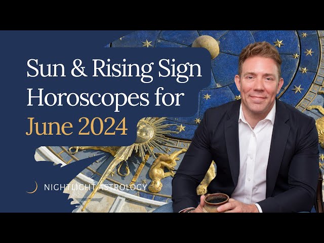 Sun u0026 Rising Sign Horoscop﻿es for June 2024 class=
