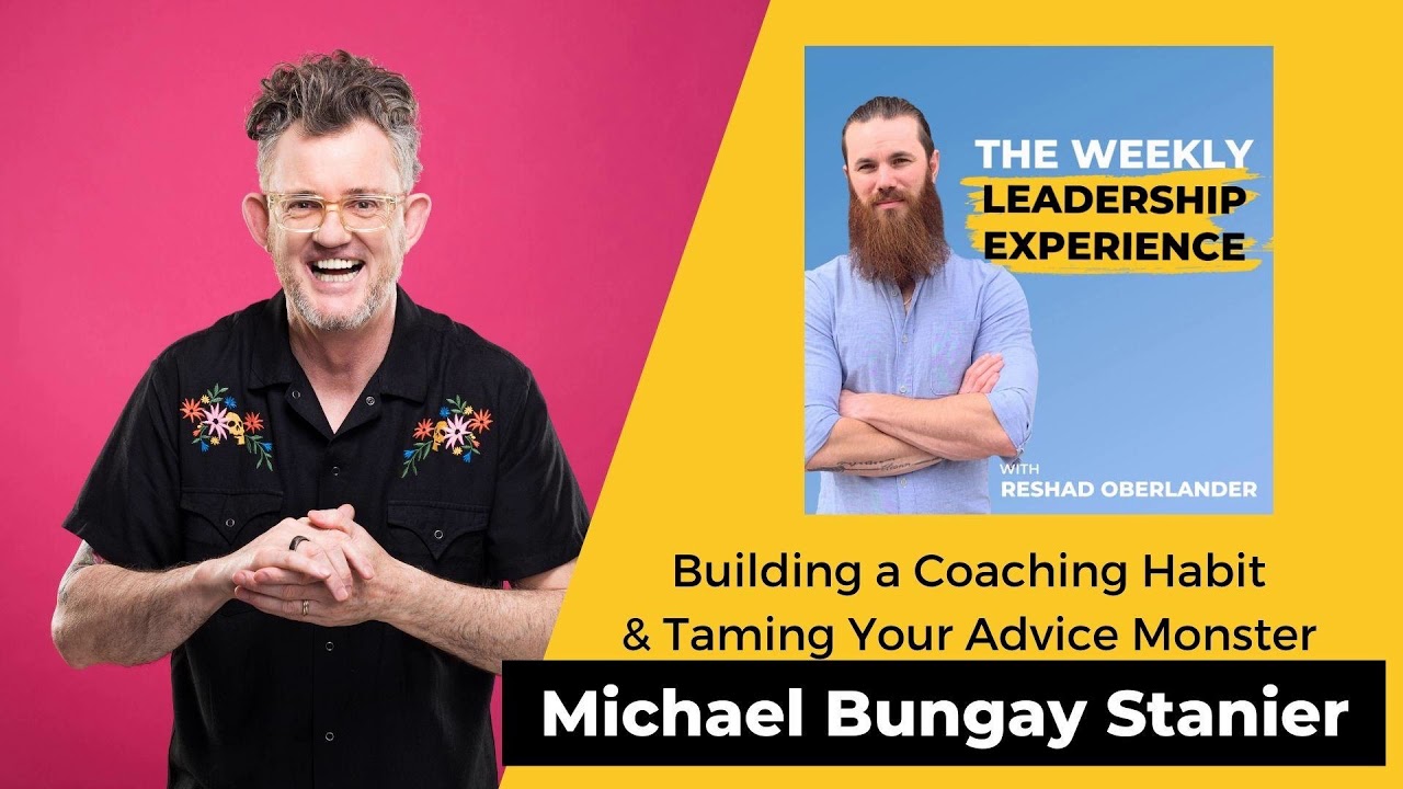 027 - Build a Coaching Habit & Tame Your Advice Monster with Michael Bungay Stanier