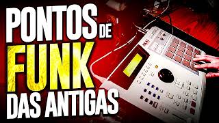 PONTOS DE FUNK DAS ANTIGAS PARA MONTAGENS na MPC e MPD