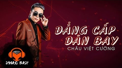 Đẳng Cấp Dân Bay - Châu Việt Cường