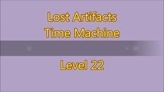 Lost Artifacts - Time Machine Level 22  (3 Stars)