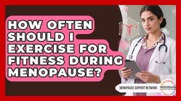 How Often Should I Exercise for Fitness During Menopause? | Menopause Support Network News