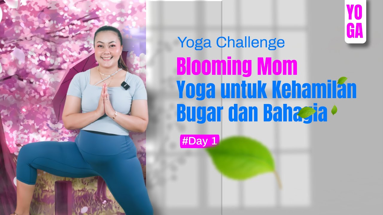 Yoga Challenge - Blooming Mom Yoga untuk Kehamilan Bugar dan Bahagia -Day 1
