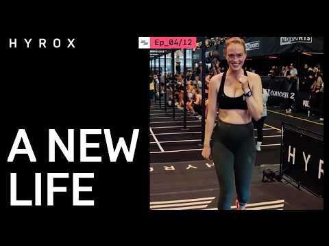 A NEW LIFE | HYROX SERIES - EP 04