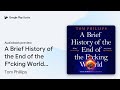 A Brief History of the End of the F*cking… by Tom Phillips · Audiobook preview