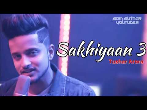 Sakhiyaan 3 /By Tushar Arora /New Punjabi Song / Wraptone