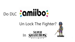 Do DLC amiibo unlock the fighter in smash ultimate?