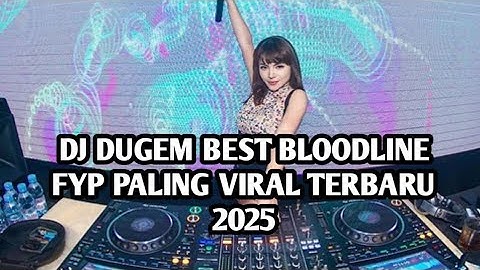 DJ DUGEM BEST BLOODLINE FYP PALING VIRAL TERBARU 2025 | DJ BLOODLINE - RYCKO RIA
