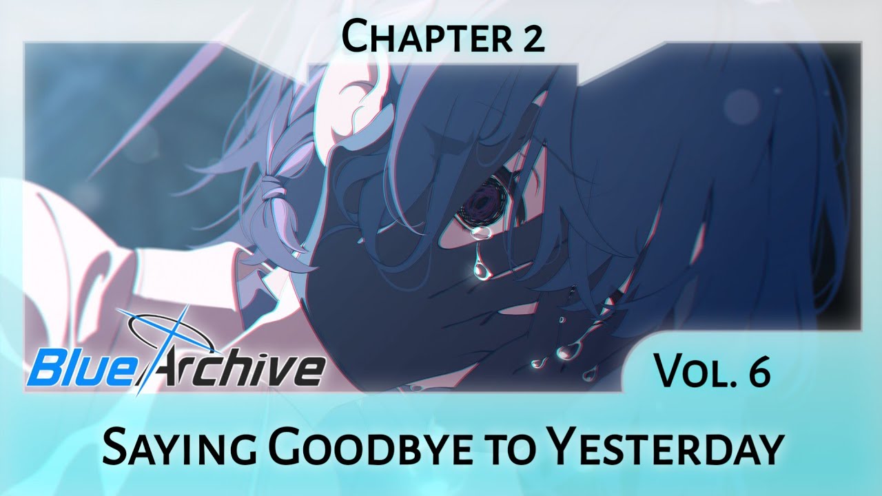 Volume 6 Chapter 2: Saying Goodbye to Yesterday (Blue Archive Main Story)