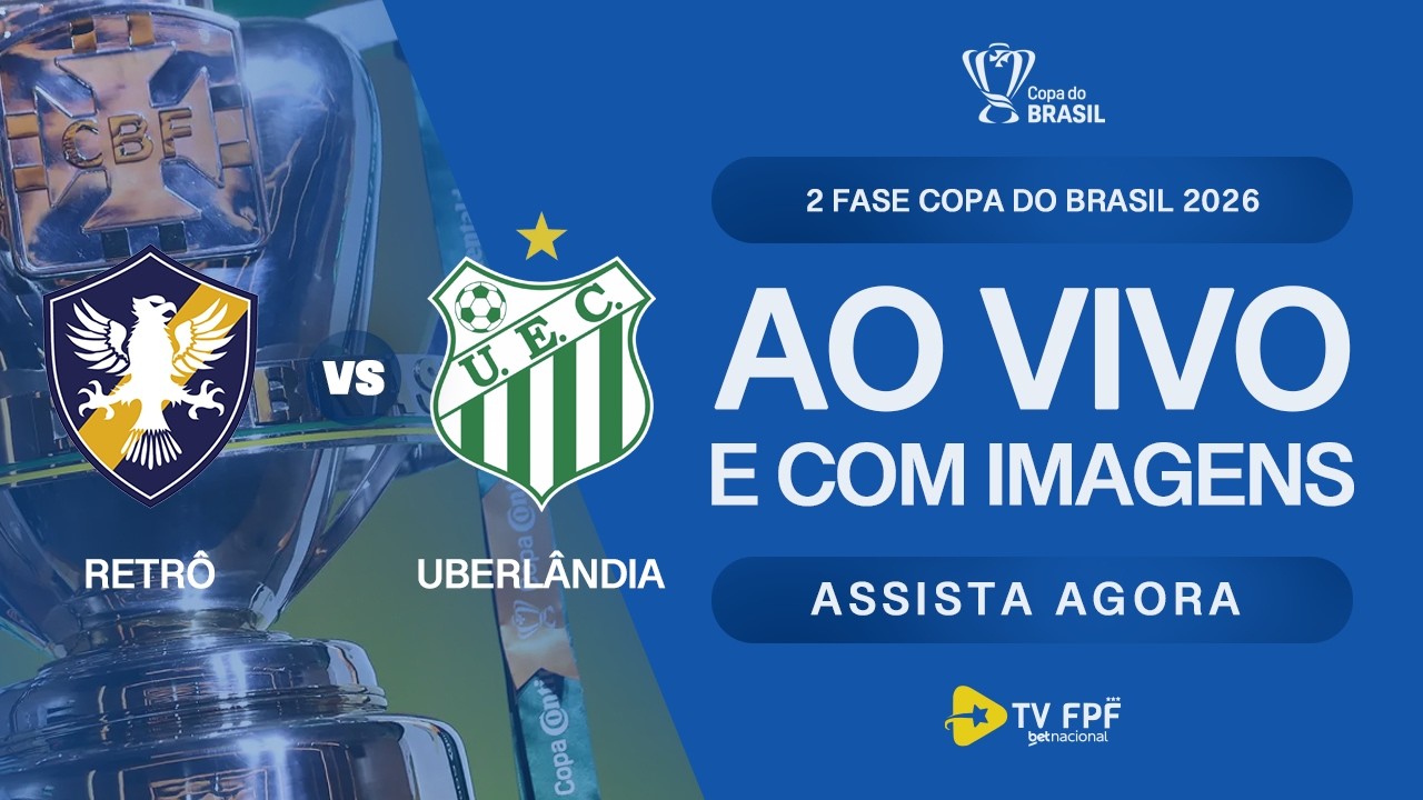AO VIVO E COM IMAGENS: RETRÔ X UBERLÂNDIA-MG | 2ª FASE | COPA DO BRASIL 2026
