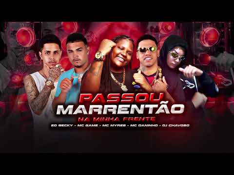 PASSOU MARRENTÃO NA MINHA FRENTE MC DANINHO MC GAME MC MYRES EO RECKY DJ CHAVOSO #bregafunk #viral