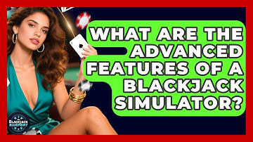 What Are The Advanced Features Of A Blackjack Simulator? - The Blackjack Blueprint