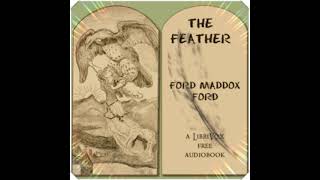 The Feather - Ford Madox Ford [Audiobook ENG]