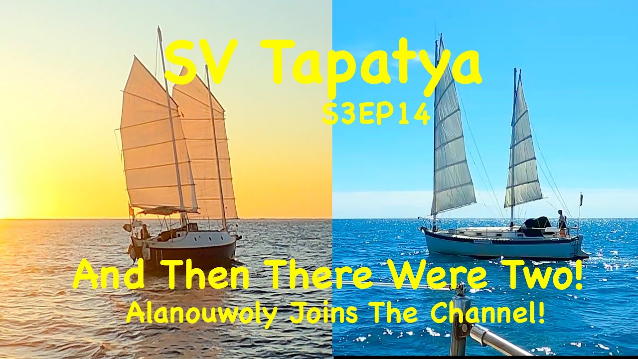 And Then There Were Two! Alanouwoly Joins The Channel! - SV Tapatya S3EP14