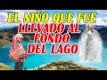 EL NIÑO QUE FUE LLEVADO AL FONDO DEL LAGO - LEYENDA PERUANA
