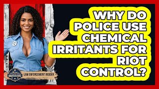 Why Do Police Use Chemical Irritants For Riot Control? - Law Enforcement Insider