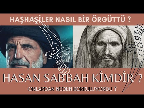 HASAN SABBAH KİMDİR ? / HAŞHAŞİLER NASIL BİR ÖRGÜTTÜR ?