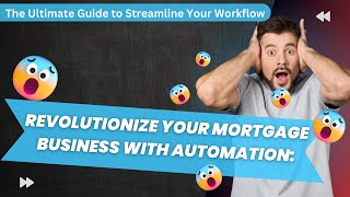 How to Automate Your Mortgage Loan Officer Workflow: Create a Nurturing Process, Follow-Up Sequence