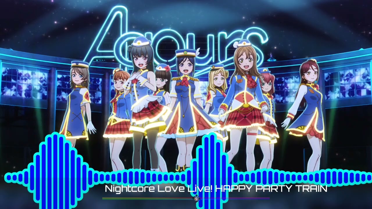 ラブカ　Aqours LLE ラブライブ　happy party train Nightcore」Love Live! HAPPY PARTY TRAIN - YouTube