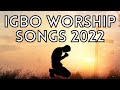 2022 Deep Igbo Worship Songs - Morning Igbo Worship Songs 2022 - Igbo Gospel Songs