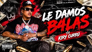 Kiry curu - Le Dimos balas | Audio oficial / quieren choca con nosotros | homenaje a Michaelpeluche