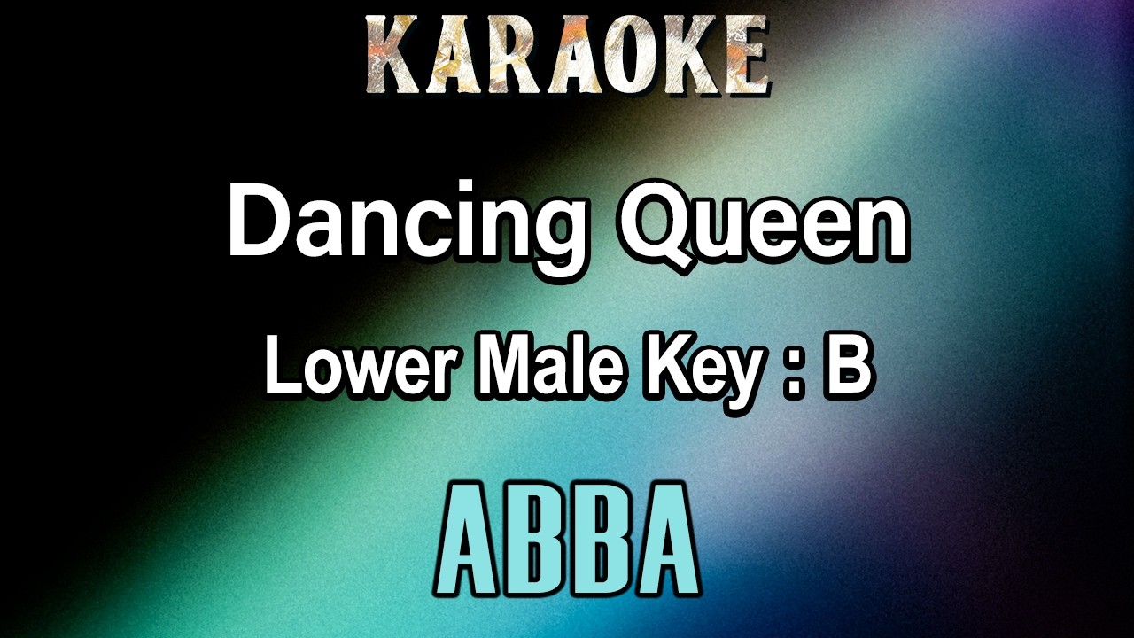 Dancing Queen (Karaoke) ABBA - Lower Male Tone Key B