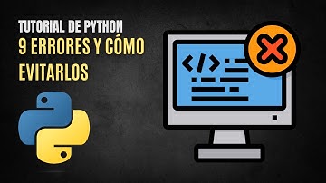 9 Errores Comunes en Python que Debes Evitar