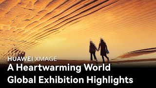 HUAWEI XMAGE Global Exhibition Launch