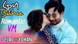 SPY BAHU | Romantic VM | Sejal ❤ Yohan