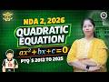 Quadratic Equation PYQs 2012–2025 🔥class 2 | NDA 1 2026 Maths | ax²+bx+c=0 | Chitra Ma’am
