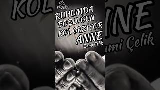 Ruhumda Boşluğun Kol Gezi̇yor Anne - Seslendiren: Sami Çelik - Şiir: Suna Türkmen Güngör