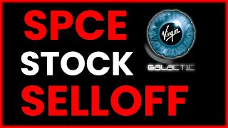 SPCE Stock Selloff - What is Happening?