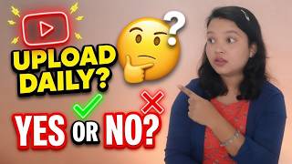 Daily Video Upload on YouTube Channel – Yes or No? Truth Revealed!  @SuchitraCreatorTalks