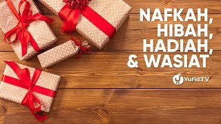 Nafkah, Hibah, Hadiah & Wasiat - Ustadz Ammi Nur Baits
