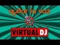 Como quitarle la voz a una canción con Virtual DJ