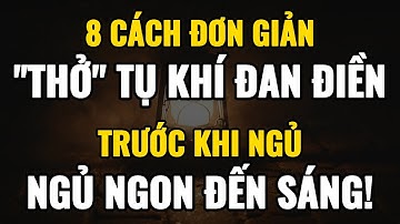 8 Cách Đơn Giản Thở Tụ Khí Đan Điền Trước Khi Ngủ, Giúp Ngủ Ngon Đến Sáng!
