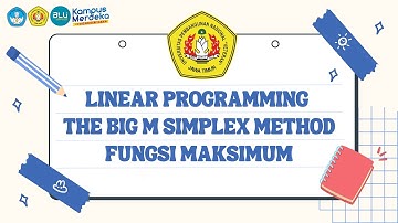 Linear Programming The Big M Simplex Method Fungsi Maksimum (Kelas A, Kel. 6) Ganjil 2024