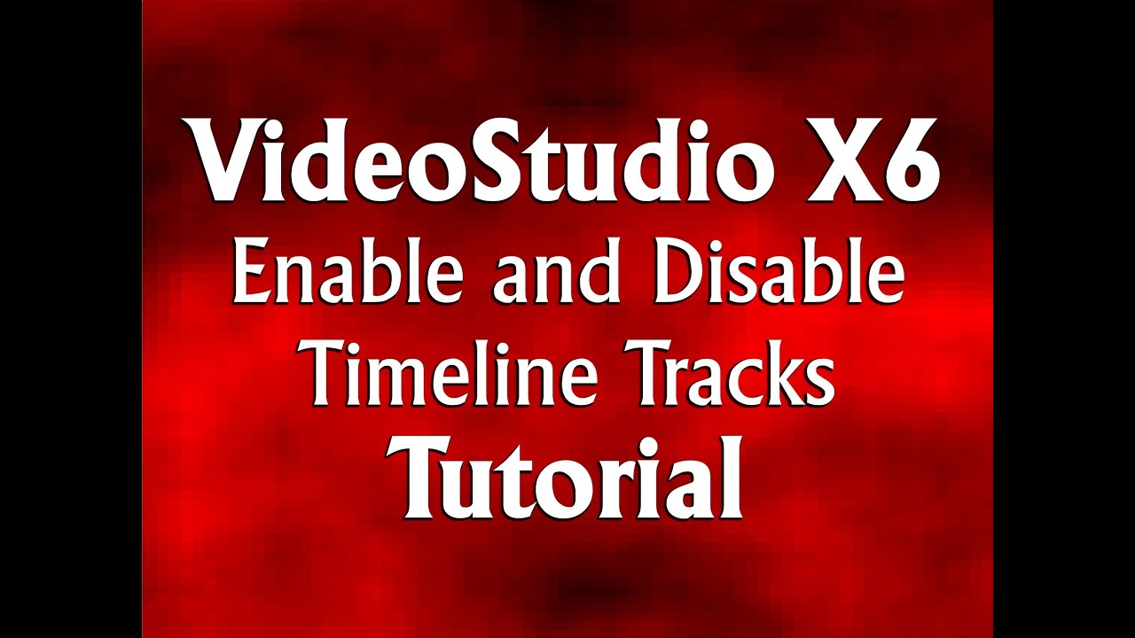 How to Enable and Disable Tracks in Corel VideoStudio Pro X6 Tutorial