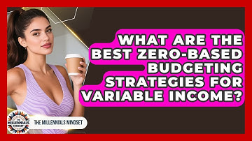 What Are The Best Zero-based Budgeting Strategies For Variable Income? - The Millennials Mindset