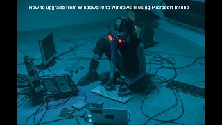 [Intune Operational Tips] - How to upgrade Windows 10 to Windows 11 using Microsoft Intune