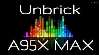 Unbrick Flash Firmware A95X Max S905X2