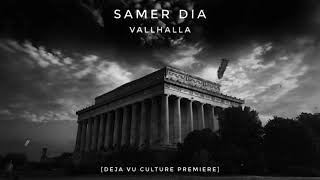 Samer Dia  - VallHalla [Deja Vu Culture Premiere]