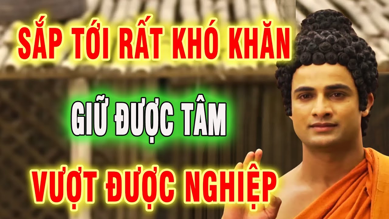 Sắp Tới Rất Khó Khăn – Ai Giữ Được Tâm, Người Đó Vượt Được Nghiệp #niemphat #kinhphat #phatphapanlac