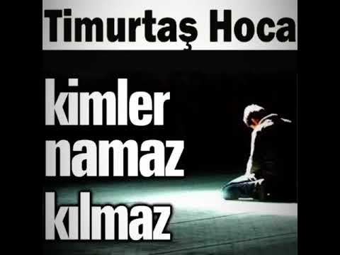 Kimler namaz kılmaz ~ Timurtaş Hoca